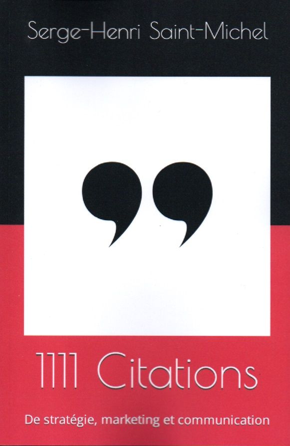 1111 Citations de Stratégie, Marketing, Communication, par Serge-Henri Saint-Michel
