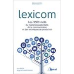 Le Lexicom, lexique de 3500 mots du marketing publicitaire, de la communication et des techniques de production. SH Saint-Michel et A Milon