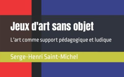 Jeux d'art sans objet, de Serge-Henri Saint-Michel : l'art comme support pédagogique et ludique