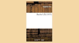 Dans Rachel (1833), Eugénie Foa peint l’intériorité d’une femme juive moderne, déchirée entre fidélité communautaire et désir d’autonomie...