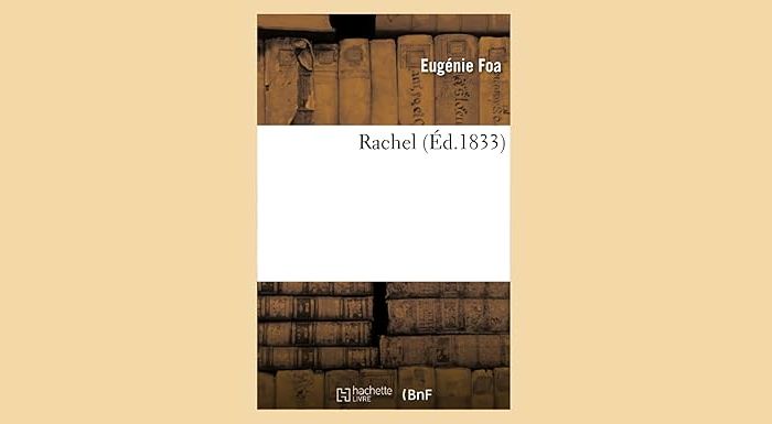 Rachel, d’Eugénie Foa : conscience féminine juive et émancipation